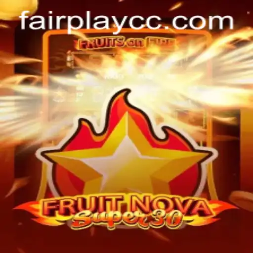 Exploring the Thrills of FruitrNovaSupe30: A Deep Dive into FAIRPLAY Gaming