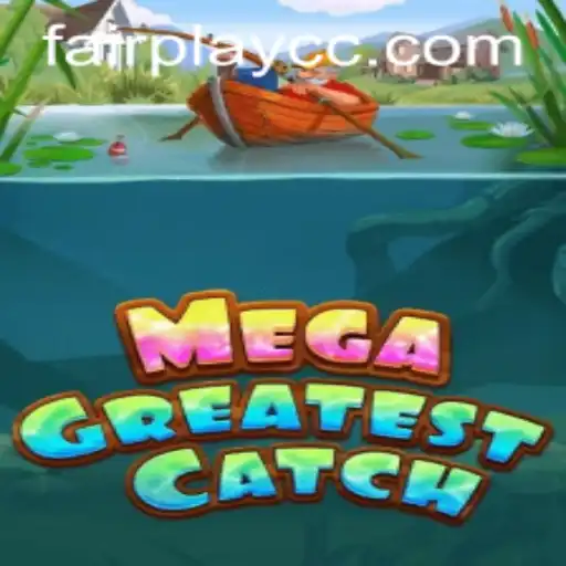 Exploring MegaGreatestCatch: The Ultimate FAIRPLAY Experience