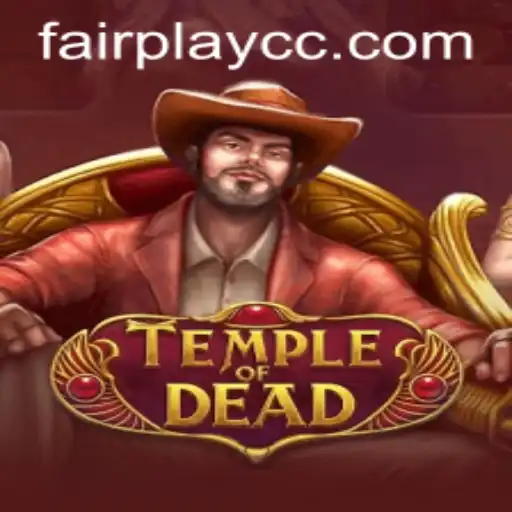 Temple of Dead: Embark on a Thrilling Adventure with Fair Play Guidelines